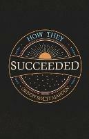 How They Succeeded; Life Stories of Successful Men Told by Themselves - Orison Swett Marden - cover