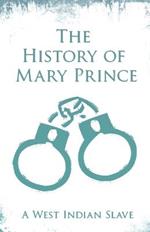 The History of Mary Prince: A West Indian Slave - With the Supplement, The Narrative of Asa-Asa, A Captured African