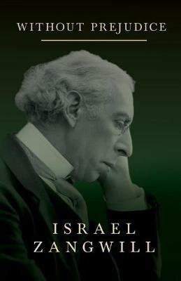 Without Prejudice - Israel Zangwill - cover