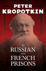 In Russian and French Prisons: With an Excerpt from Comrade Kropotkin by Victor Robinson