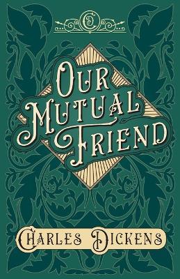 Our Mutual Friend: With Appreciations and Criticisms by G. K. Chesterton - Charles Dickens,G K Chesterton - cover
