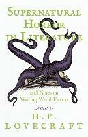 Supernatural Horror in Literature;And Notes on Writing Weird Fiction - H P Lovecraft - cover