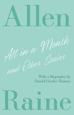 All in a Month and Other Stories: With a Biography by Daniel Lleufer Thomas - Allen Raine - cover