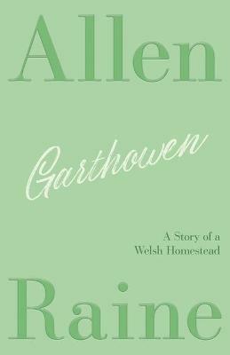 Garthowen: A Story of a Welsh Homestead - Allen Raine,Daniel Lleufer Thomas - cover