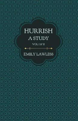 Hurrish - A Study - Vol I & II: With an Introductory Chapter by Helen Edith Sichel - Emily Lawless - cover