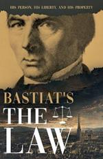 Bastiat's The Law: His Person, His Liberty, and His Property