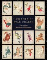 Urania's Star Charts: The Original Astronomical Illustrations