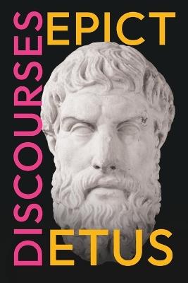 Epictetus' Discourses: As Reported by Arrian, the Encheiridion, and Fragments - Epictetus - cover