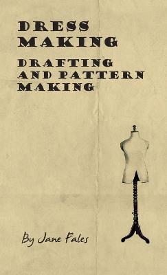 Dress Making - Drafting and Pattern Making - Jane Fales - cover