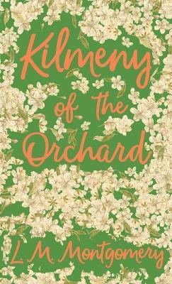Kilmeny of the Orchard - L M Montgomery - cover