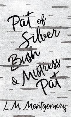 Pat of Silver Bush and Mistress Pat - L M Montgomery - cover