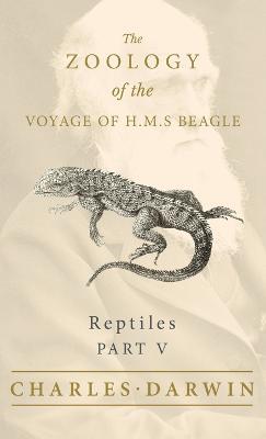 Reptiles - Part V - The Zoology of the Voyage of H.M.S Beagle - Charles Darwin,Thomas Bell - cover