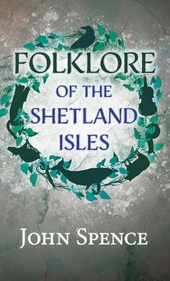 Folklore of the Shetland Isles - John Spence - cover