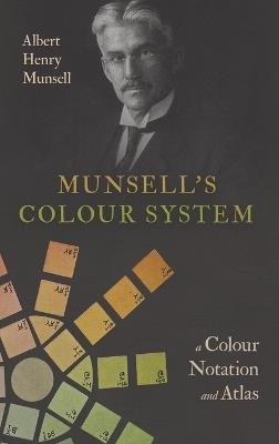 Munsell's Colour System: A Colour Notation and Atlas - Albert Henry Munsell - cover