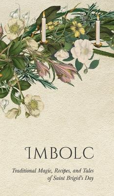 Imbolc: Traditional Magic, Recipes, and Tales of Saint Brigid's Day - Wyrd Books - cover