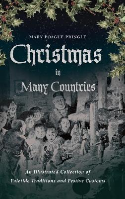 Christmas in Many Countries: An Illustrated Collection of Yuletide Traditions and Festive Customs - Mary Poague Pringle,Clara a Urann - cover
