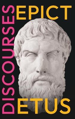 Epictetus' Discourses: As Reported by Arrian, The Encheiridion, and Fragments - Epictetus - cover