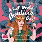 What Would Boudicca Do?