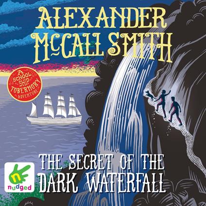 The Secret of the Dark Waterfall: A School Ship Tobermory Adventure (Book 4)