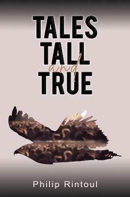 Tales Tall and True - Philip Rintoul - cover
