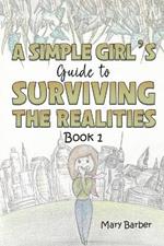 A Simple Girl's Guide to Surviving the Realities: Book 1
