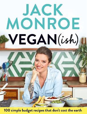 Vegan (ish): 100 simple, budget recipes that don't cost the earth - Jack Monroe - cover
