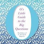 O's Little Guide to the Big Questions