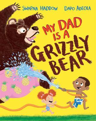 My Dad Is A Grizzly Bear - Swapna Haddow - cover