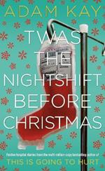 Twas The Nightshift Before Christmas: From the Creator of This is Going to Hurt