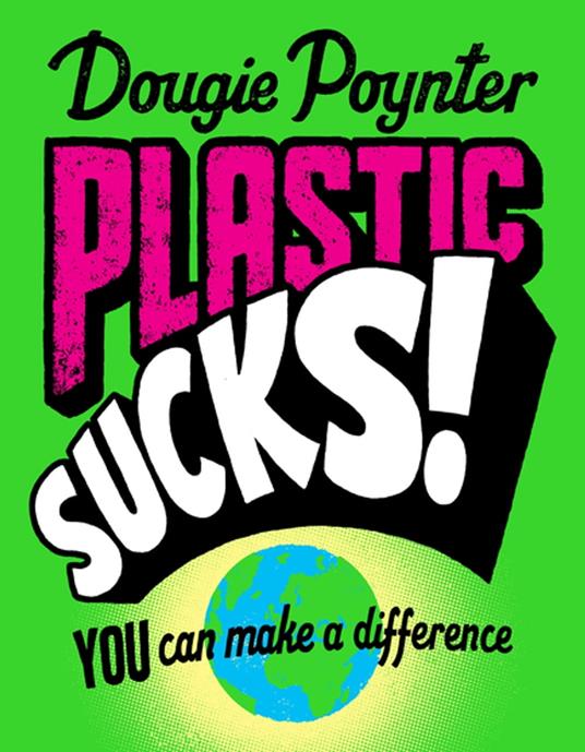 Plastic Sucks! You Can Make A Difference - Dougie Poynter - ebook
