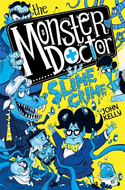 The Monster Doctor: Slime Crime - John Kelly - ebook