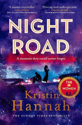 Night Road: A Heart-wrenching Story from the Worldwide Bestselling Author of The Women - Kristin Hannah - cover