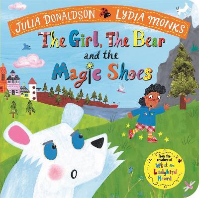 The Girl, the Bear and the Magic Shoes - Julia Donaldson - cover