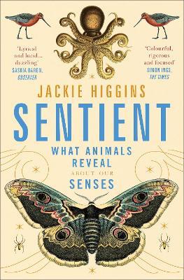 Sentient: What Animals Reveal About Human Senses - Jackie Higgins - cover