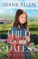 A Child of the Dales - Diane Allen - cover