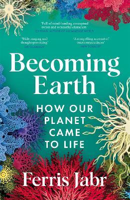 Becoming Earth: How Our Planet Came to Life - Ferris Jabr - cover