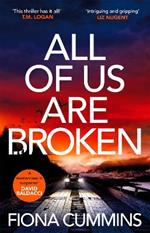 All Of Us Are Broken: The unputdownable and gripping thriller with a heartstopping ending