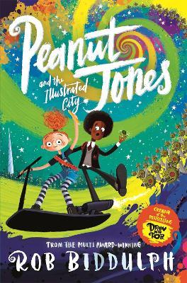 Peanut Jones and the Illustrated City: from the creator of Draw with Rob - Rob Biddulph - cover