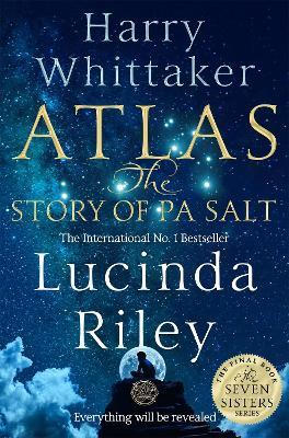 Atlas: The Story of Pa Salt: The epic conclusion to the Seven Sisters series - Lucinda Riley,Harry Whittaker - cover