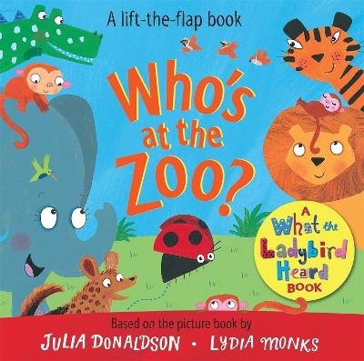Who's at the Zoo? A What the Ladybird Heard Book - Julia Donaldson - cover
