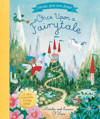 Once Upon A Fairytale: A Choose-Your-Own Fairytale Adventure - Natalia O'Hara - cover