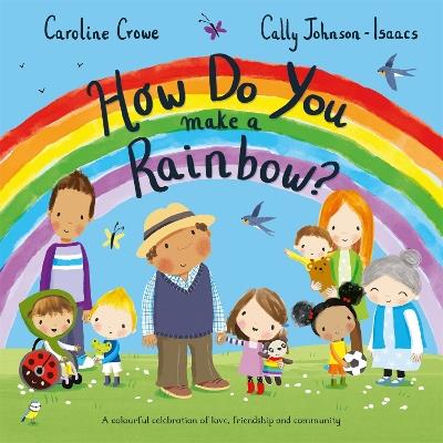 How Do You Make a Rainbow? - Caroline Crowe - cover