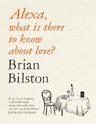 Alexa, what is there to know about love? - Brian Bilston - cover