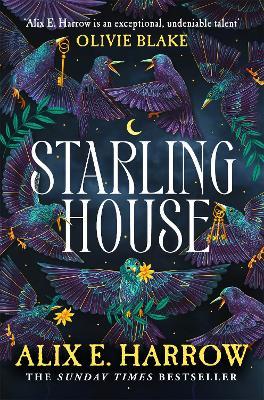 Starling House: The perfect dark, Gothic fairytale and a Reese Witherspoon Book Club Pick - Alix E. Harrow - cover