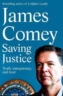 Saving Justice: Truth, Transparency, and Trust - James Comey - cover