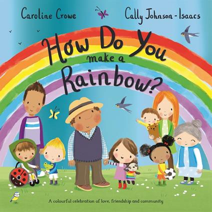 How Do You Make a Rainbow? - Caroline Crowe,Cally Johnson-Isaacs - ebook