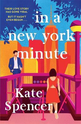 In A New York Minute: The laugh out loud romantic comedy and must read debut - Kate Spencer - cover