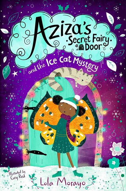Aziza's Secret Fairy Door and the Ice Cat Mystery - Lola Morayo,Cory Reid - ebook