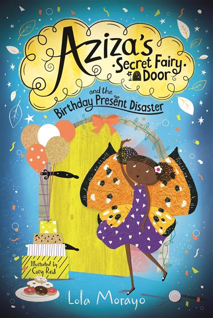 Aziza's Secret Fairy Door and the Birthday Present Disaster - Lola Morayo,Cory Reid - ebook
