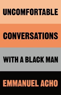 Uncomfortable Conversations with a Black Man - Emmanuel Acho - cover
